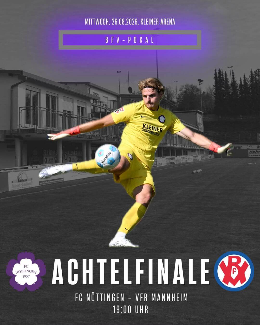 Ein Spieler im gelben Trikot schießt den Ball, dazu Werbung für das BFV-Pokal-Achtelfinale: FC Nöttingen gegen VfR Mannheim